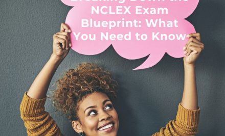 Breaking Down the NCLEX Exam Blueprint: What You Need to Know