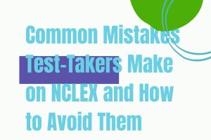 Common Mistakes Test-Takers Make on NCLEX and How to Avoid Them