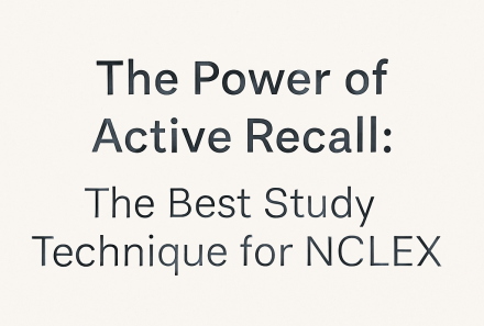 The Power of Active Recall: The Best Study Technique for NCLEX