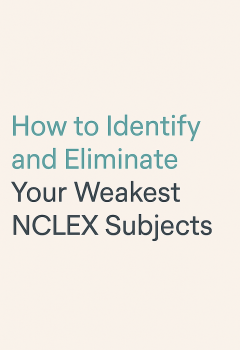 How to Identify and Eliminate Your Weakest NCLEX Subjects