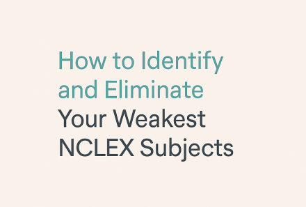 How to Identify and Eliminate Your Weakest NCLEX Subjects