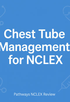 Chest Tube Management for the NCLEX: What Every Nurse Should Know