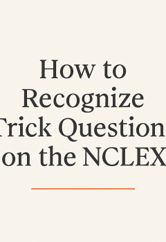 How to Recognize Trick Questions on the NCLEX