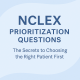 NCLEX Prioritization Questions: The Secrets to Choosing the Right Patient First